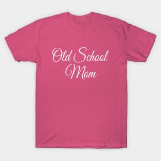 Old School Mom | Elegant Mom Gift | Mother's day T-Shirt